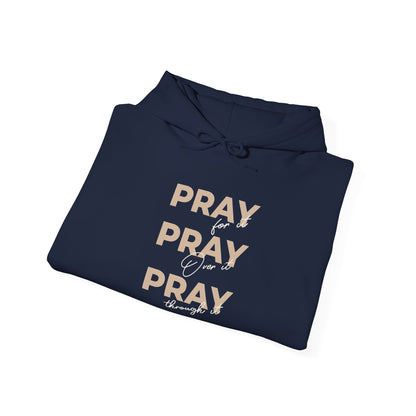 "Pray for it, Pray over it, Pray through it" Motivational Pullover Hoodie