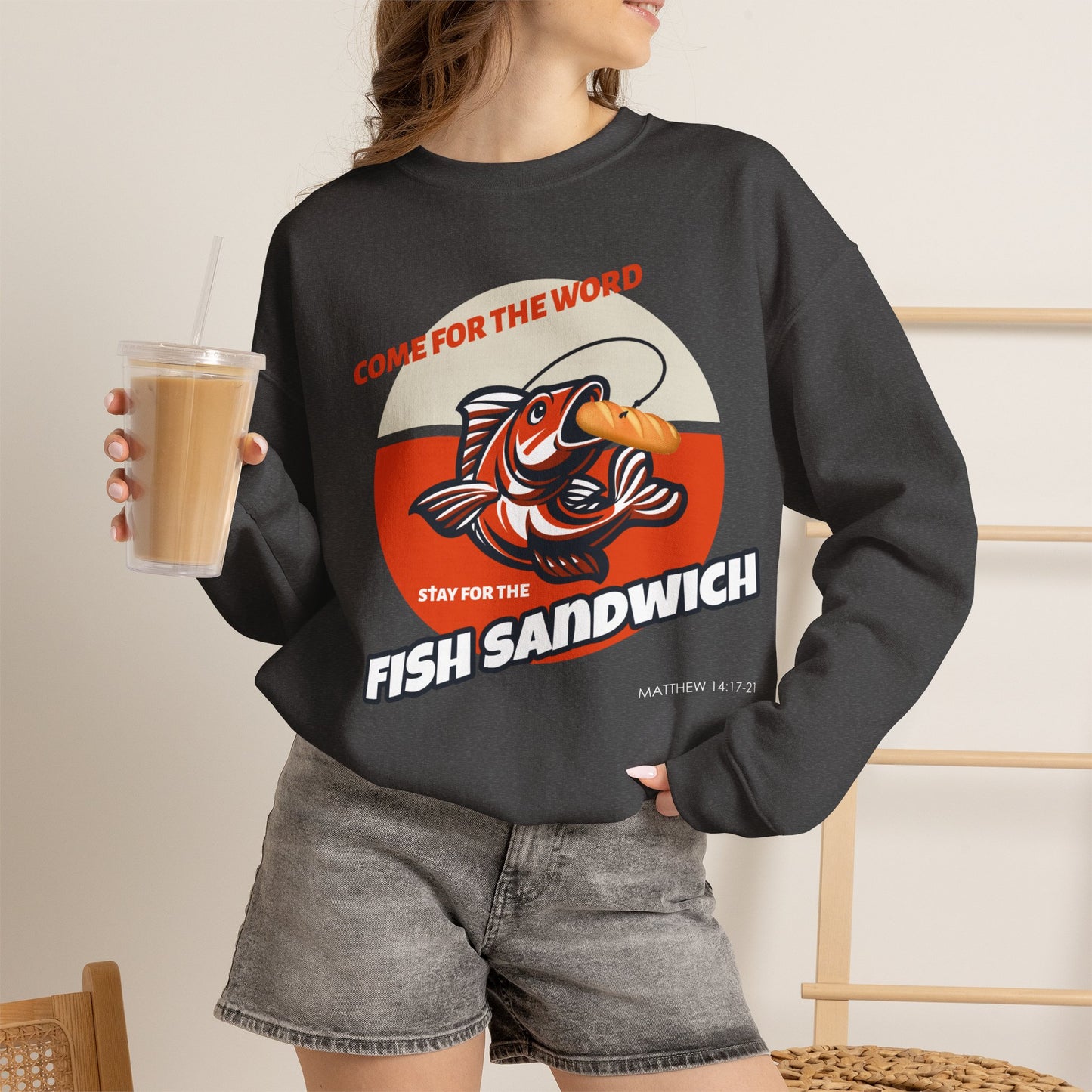 "Come for the Word, Stay for the Fish Sandwich" Crewneck Sweatshirt