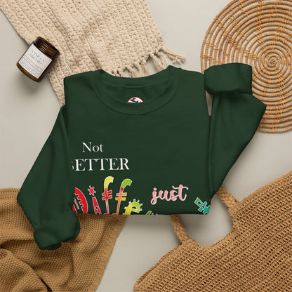 "Not Better, Just Different" Colorful Affirmative Crewneck Sweatshirt