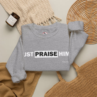 "Just Praise Him" Inspirational Crewneck Sweatshirt