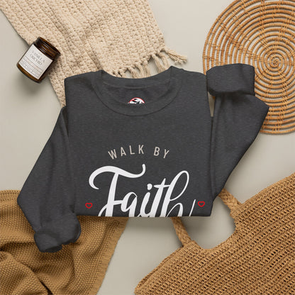 "Walk by Faith, Not by Sight" Motivational Pullover Crewneck Sweatshirt