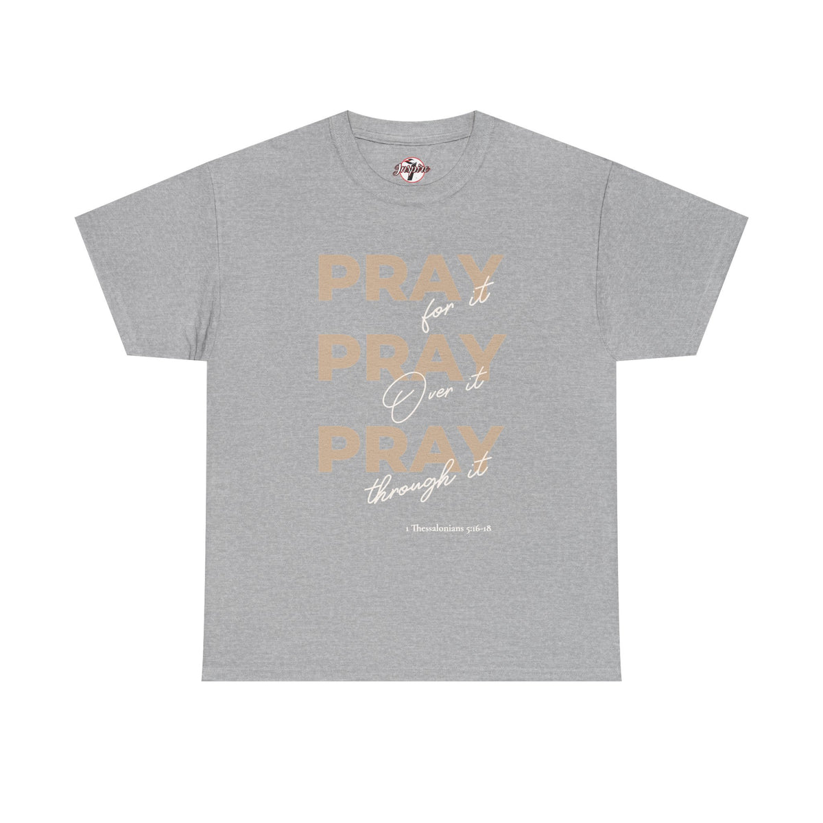"Pray for it, Pray over it, Pray through it" Motivational Graphic T-Shirt
