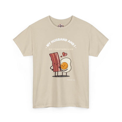"My Husband and I Go Together Like Bacon & Eggs" Couple Breakfast Graphic Tee