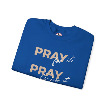 "Pray It Pray Over It Pray Through It" Inspirational Crewneck Sweatshirt