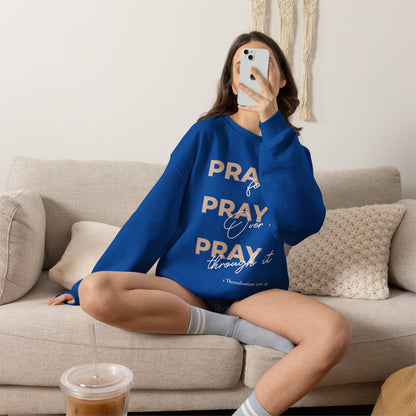 "Pray It Pray Over It Pray Through It" Inspirational Crewneck Sweatshirt