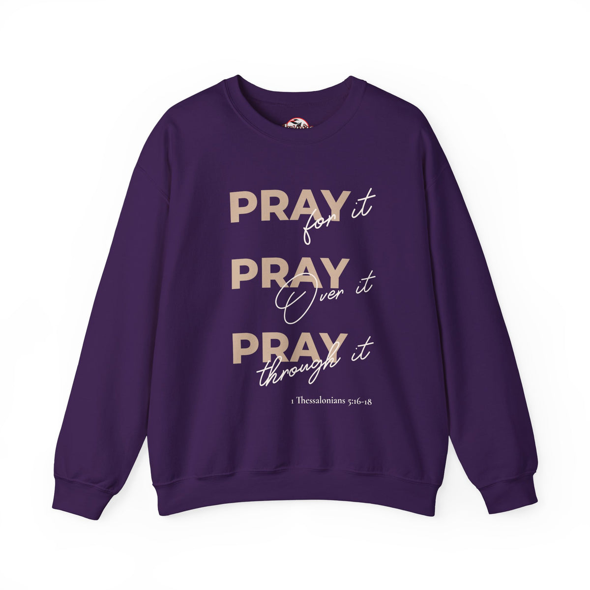 "Pray It Pray Over It Pray Through It" Inspirational Crewneck Sweatshirt