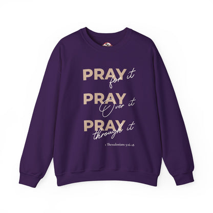 "Pray It Pray Over It Pray Through It" Inspirational Crewneck Sweatshirt