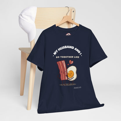 "My Husband and I Go Together Like Bacon & Eggs" Couple Breakfast Graphic Tee