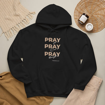 "Pray for it, Pray over it, Pray through it" Motivational Pullover Hoodie