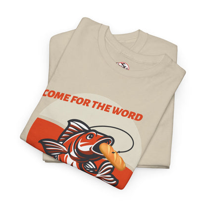 "Come for the Word" Fish Sandwich Graphic T-Shirt