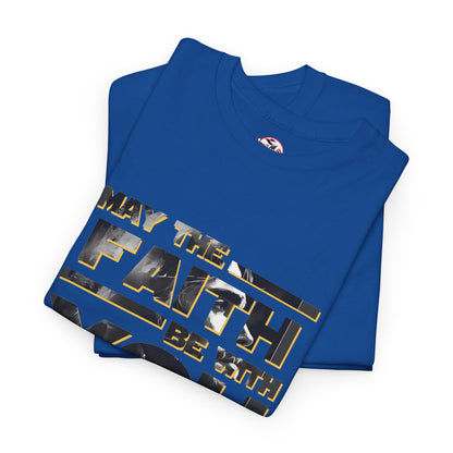 "May The Faith Be With You" Inspirational Graphic T‑Shirt