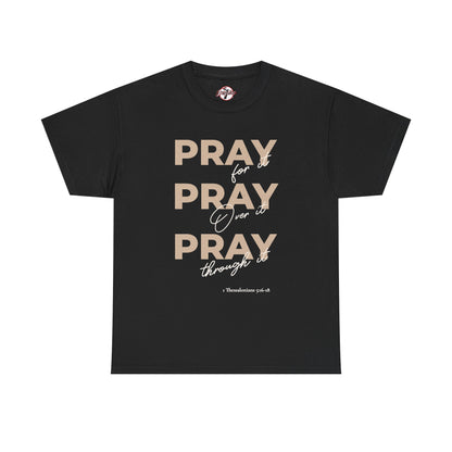 "Pray for it, Pray over it, Pray through it" Motivational Graphic T-Shirt