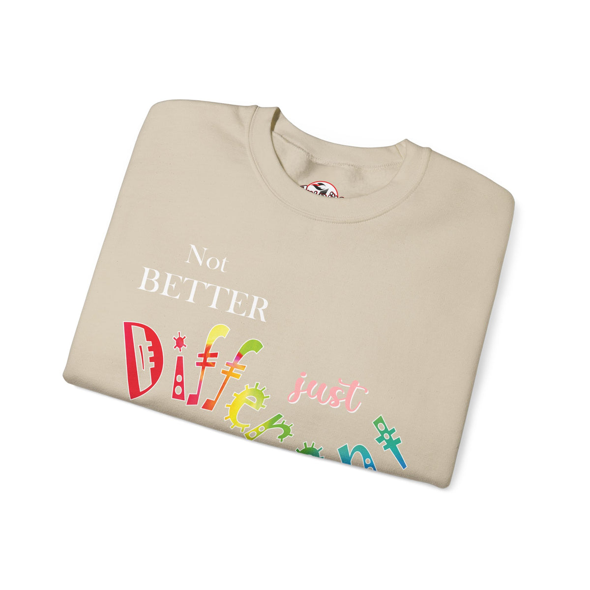 "Not Better, Just Different" Colorful Affirmative Crewneck Sweatshirt