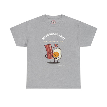 "My Husband and I Go Together Like Bacon & Eggs" Couple Breakfast Graphic Tee