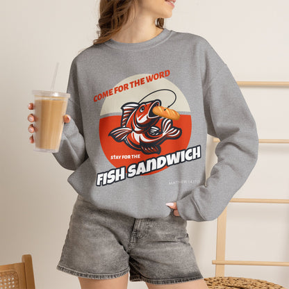 "Come for the Word, Stay for the Fish Sandwich" Crewneck Sweatshirt
