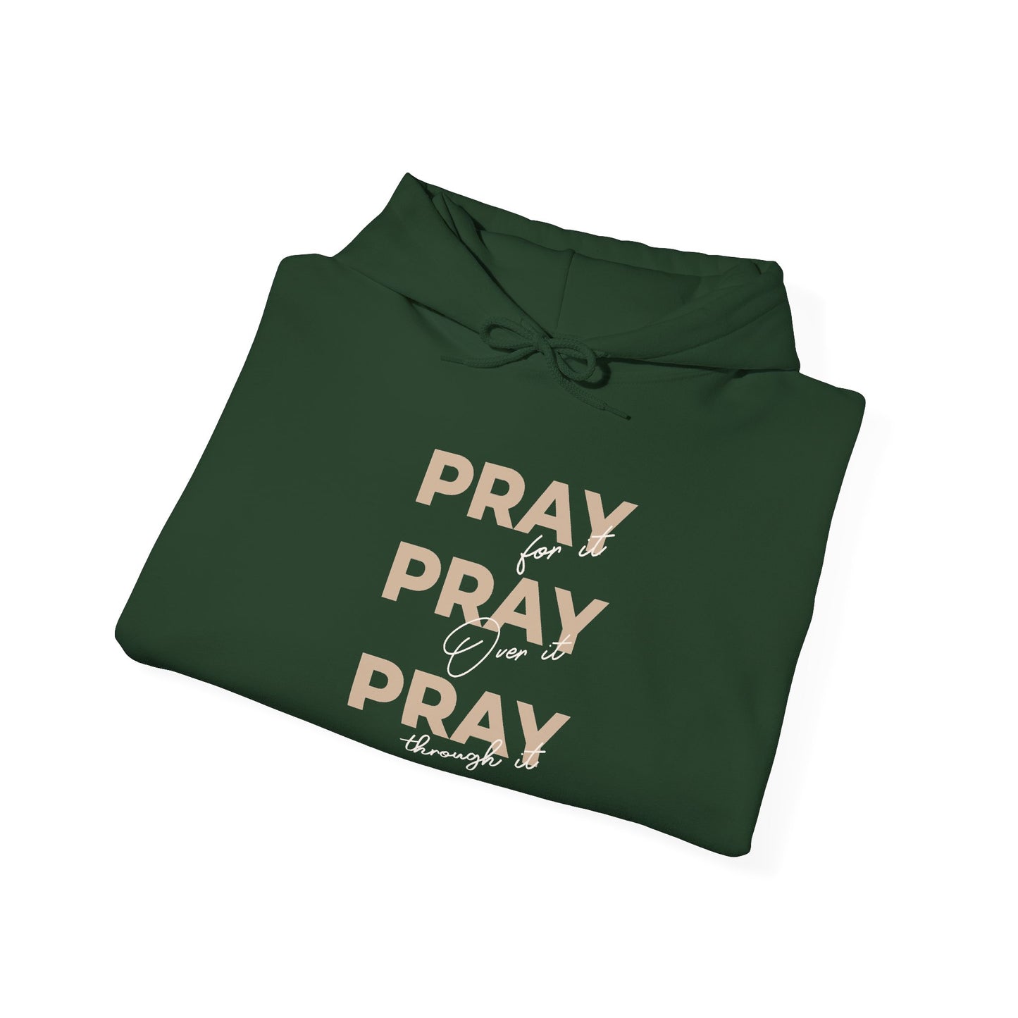 "Pray for it, Pray over it, Pray through it" Motivational Pullover Hoodie