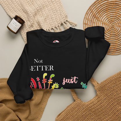 "Not Better, Just Different" Colorful Affirmative Crewneck Sweatshirt