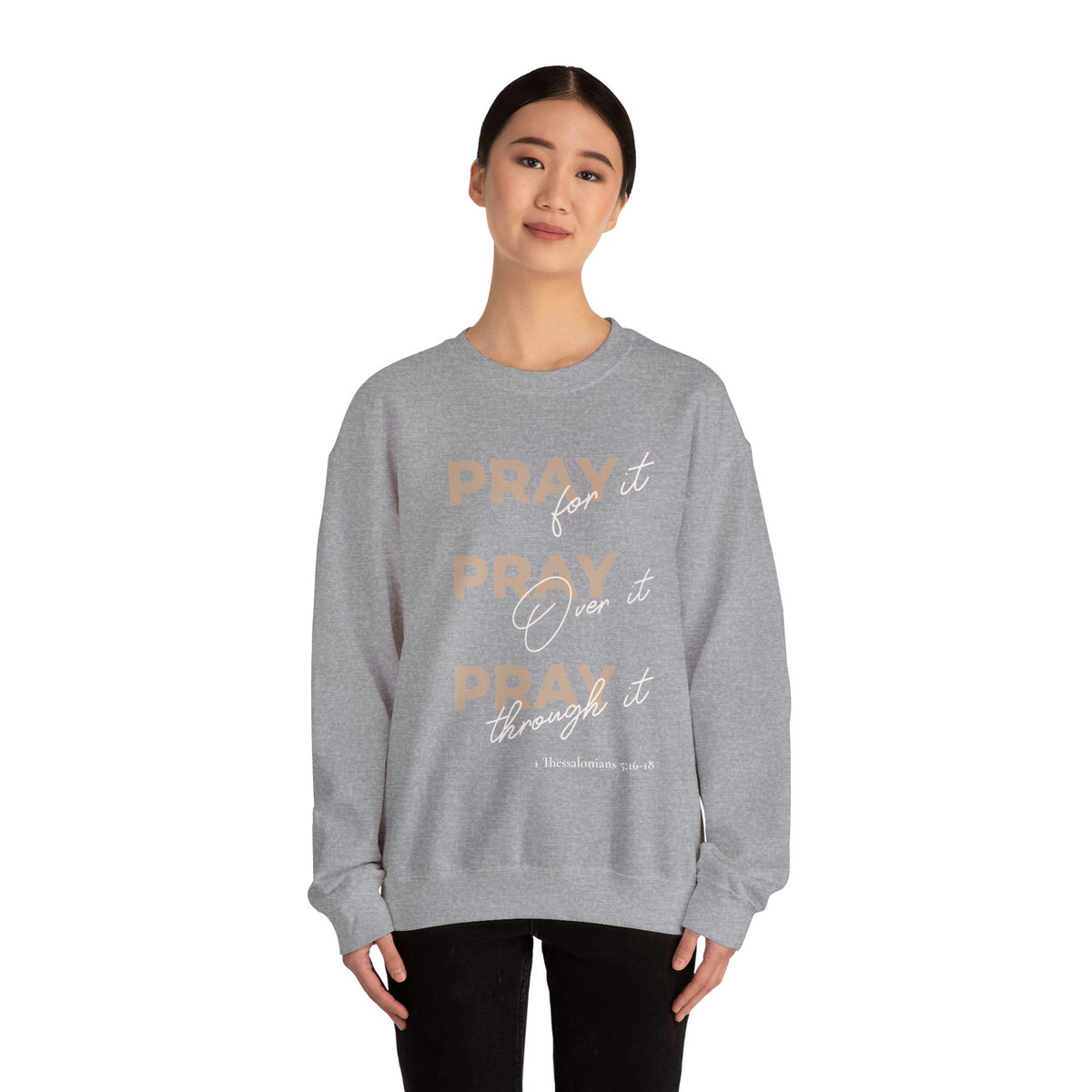 "Pray It Pray Over It Pray Through It" Inspirational Crewneck Sweatshirt