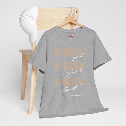 "Pray for it, Pray over it, Pray through it" Motivational Graphic T-Shirt