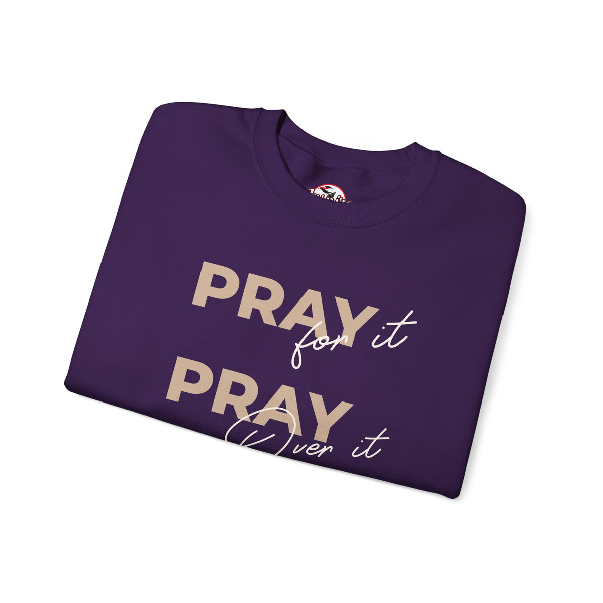 "Pray It Pray Over It Pray Through It" Inspirational Crewneck Sweatshirt
