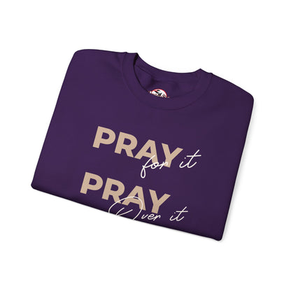 "Pray It Pray Over It Pray Through It" Inspirational Crewneck Sweatshirt