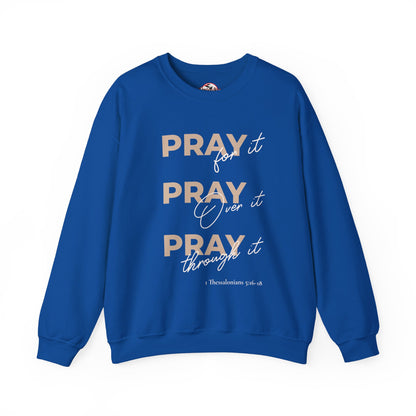 "Pray It Pray Over It Pray Through It" Inspirational Crewneck Sweatshirt