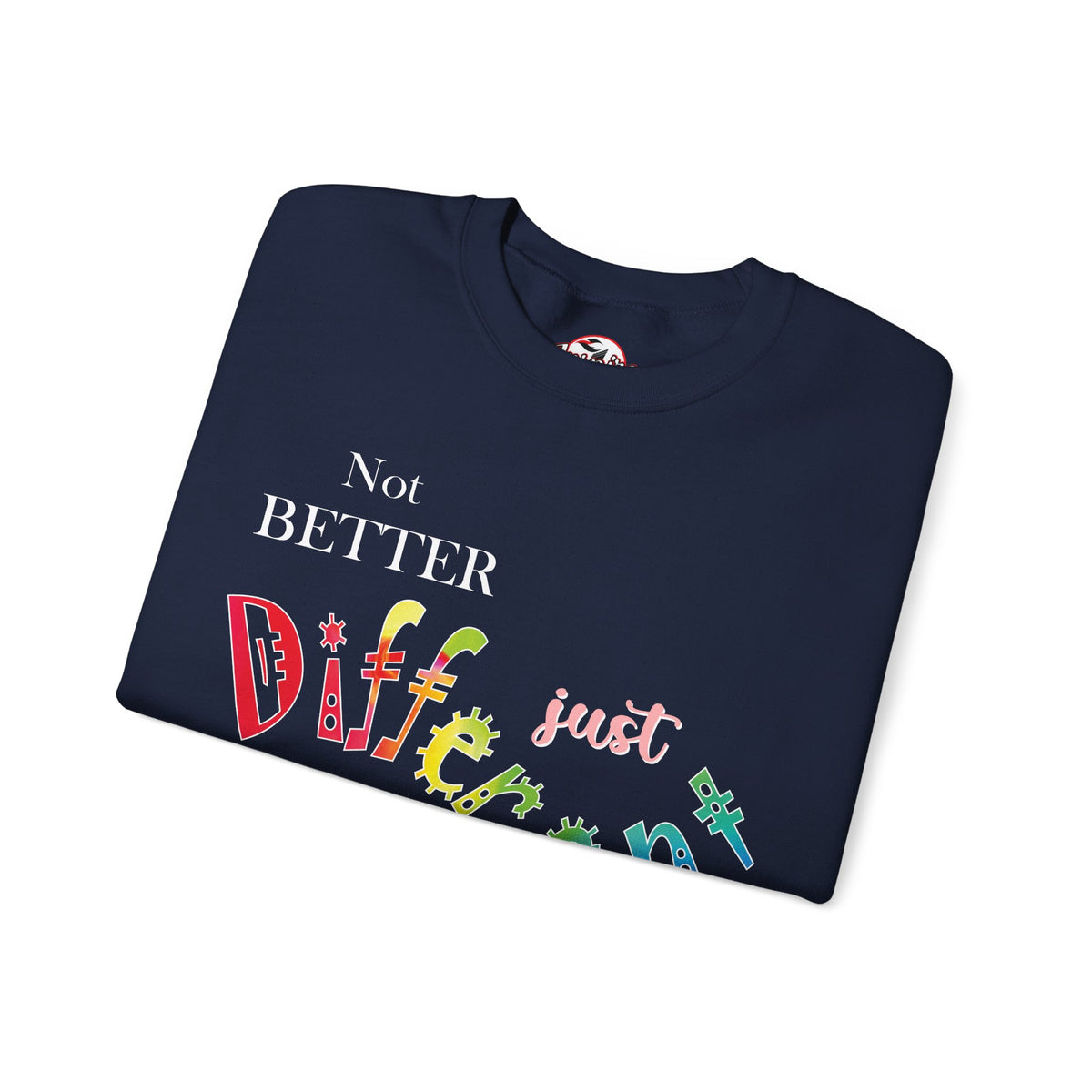 "Not Better, Just Different" Colorful Affirmative Crewneck Sweatshirt