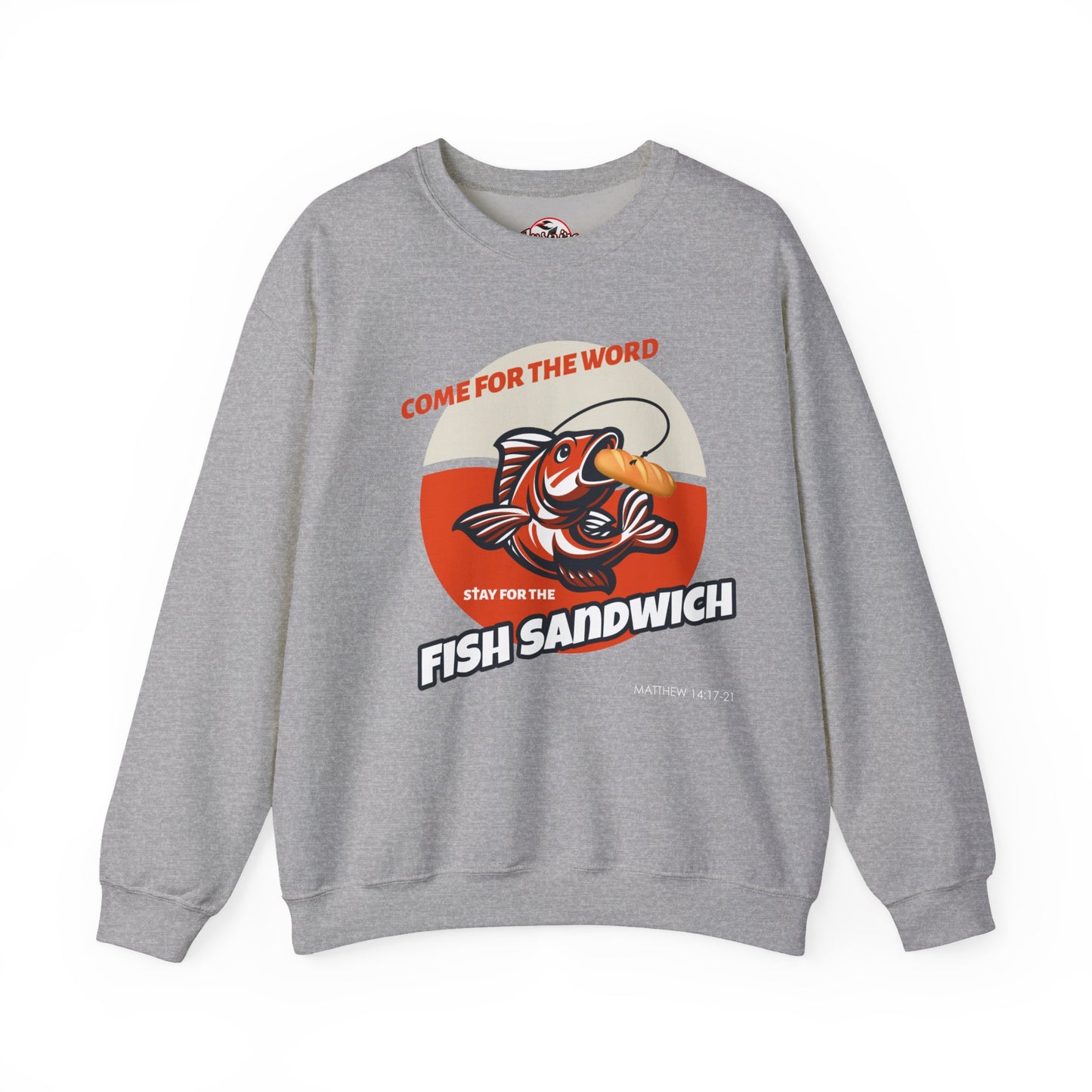 "Come for the Word, Stay for the Fish Sandwich" Crewneck Sweatshirt