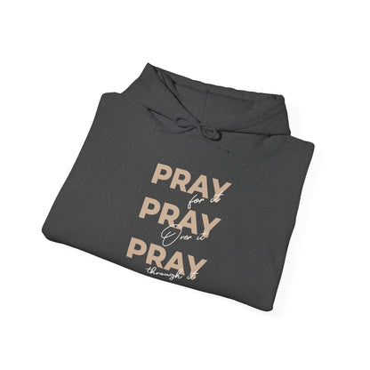 "Pray for it, Pray over it, Pray through it" Motivational Pullover Hoodie