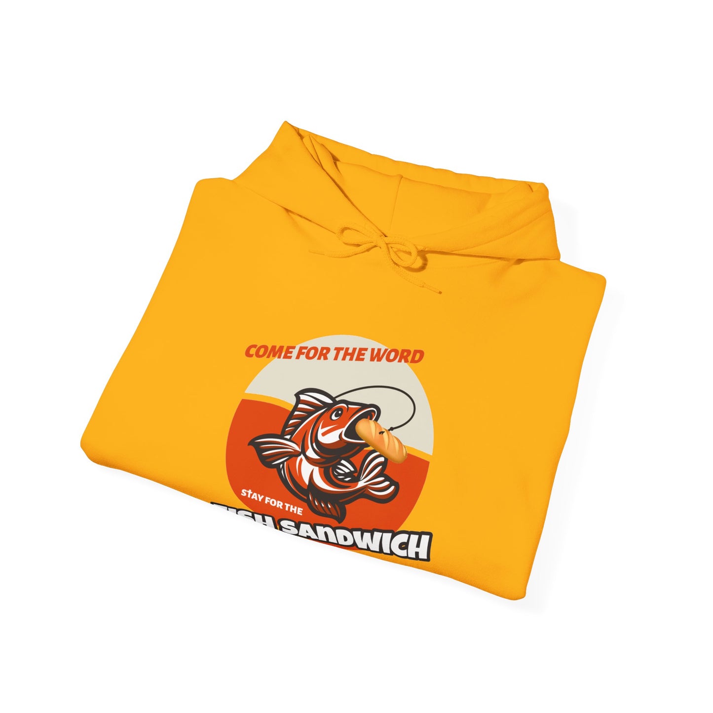 "Come for the Word, Stay for the Fish Sandwich" Graphic Hooded Sweatshirt