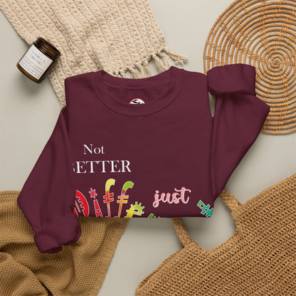 "Not Better, Just Different" Colorful Affirmative Crewneck Sweatshirt
