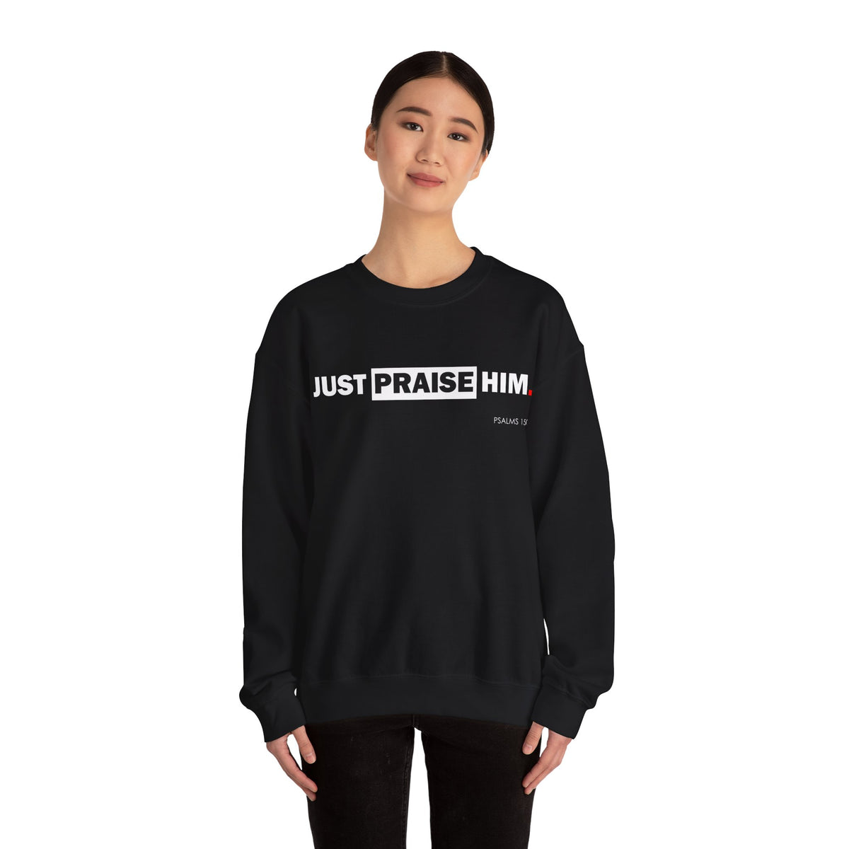 "Just Praise Him" Inspirational Crewneck Sweatshirt