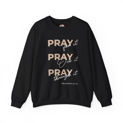 "Pray It Pray Over It Pray Through It" Inspirational Crewneck Sweatshirt