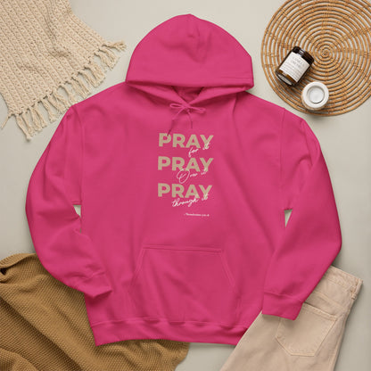 "Pray for it, Pray over it, Pray through it" Motivational Pullover Hoodie