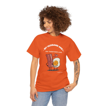 "My Husband and I Go Together Like Bacon & Eggs" Couple Breakfast Graphic Tee