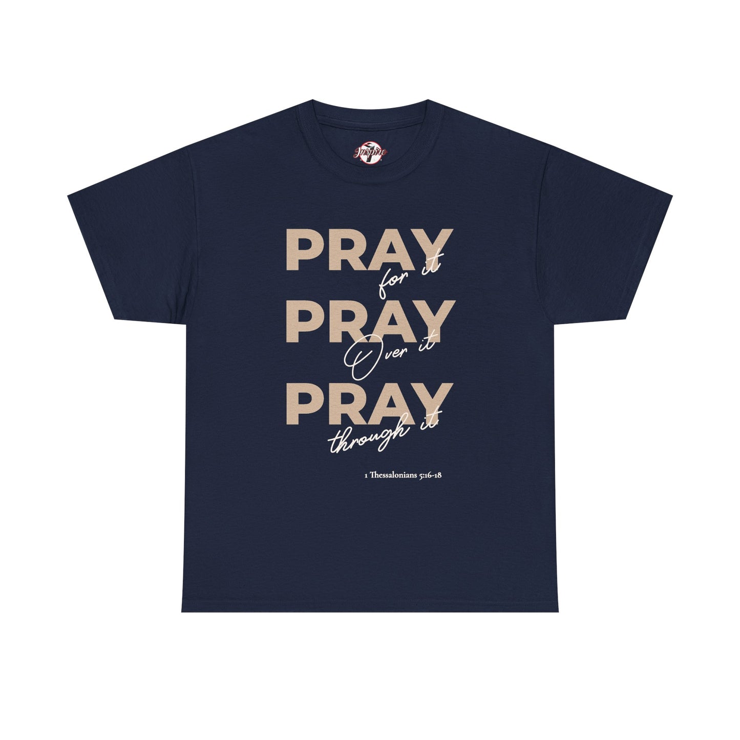 "Pray for it, Pray over it, Pray through it" Motivational Graphic T-Shirt