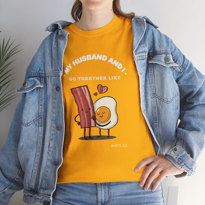 "My Husband and I Go Together Like Bacon & Eggs" Couple Breakfast Graphic Tee