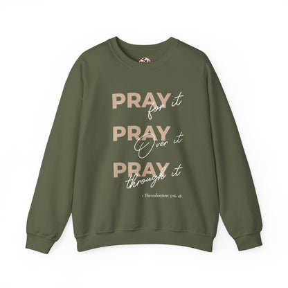 "Pray It Pray Over It Pray Through It" Inspirational Crewneck Sweatshirt