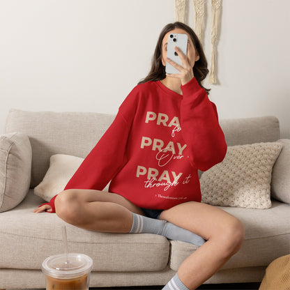"Pray It Pray Over It Pray Through It" Inspirational Crewneck Sweatshirt