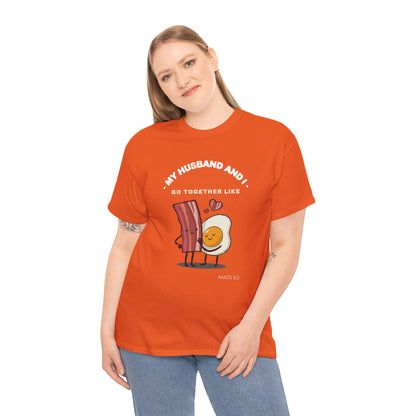 "My Husband and I Go Together Like Bacon & Eggs" Couple Breakfast Graphic Tee