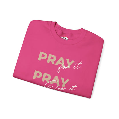 "Pray It Pray Over It Pray Through It" Inspirational Crewneck Sweatshirt