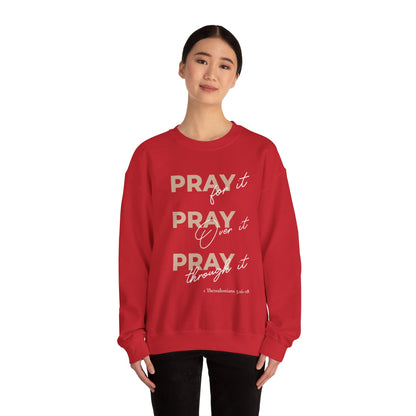 "Pray It Pray Over It Pray Through It" Inspirational Crewneck Sweatshirt