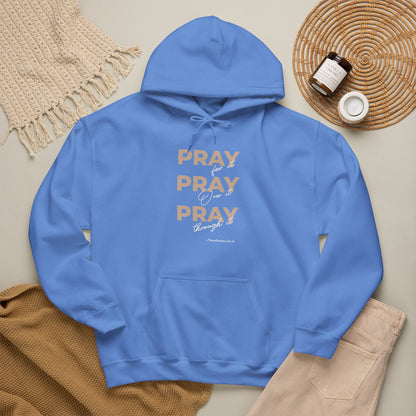 "Pray for it, Pray over it, Pray through it" Motivational Pullover Hoodie