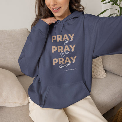"Pray for it, Pray over it, Pray through it" Motivational Pullover Hoodie