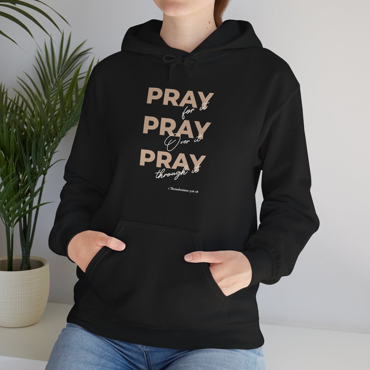 "Pray for it, Pray over it, Pray through it" Motivational Pullover Hoodie