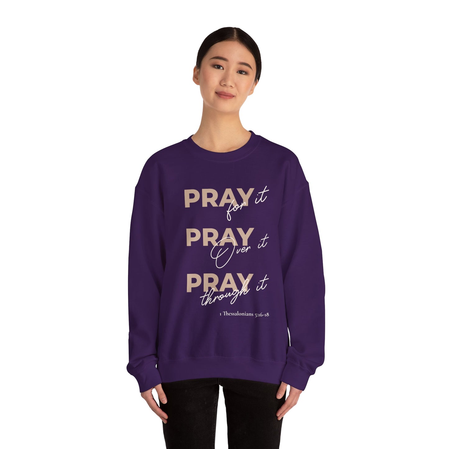 "Pray It Pray Over It Pray Through It" Inspirational Crewneck Sweatshirt