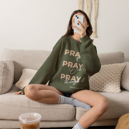 "Pray It Pray Over It Pray Through It" Inspirational Crewneck Sweatshirt