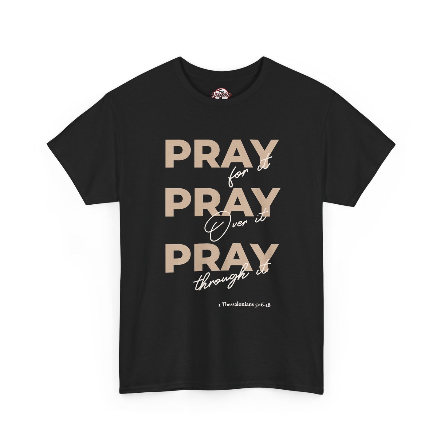 "Pray for it, Pray over it, Pray through it" Motivational Graphic T-Shirt