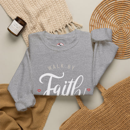 "Walk by Faith, Not by Sight" Motivational Pullover Crewneck Sweatshirt