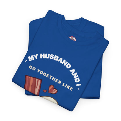 "My Husband and I Go Together Like Bacon & Eggs" Couple Breakfast Graphic Tee